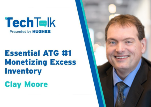Tech Talk presented by Hughes - Essential ATG #1 Monetizing Excess Inventory